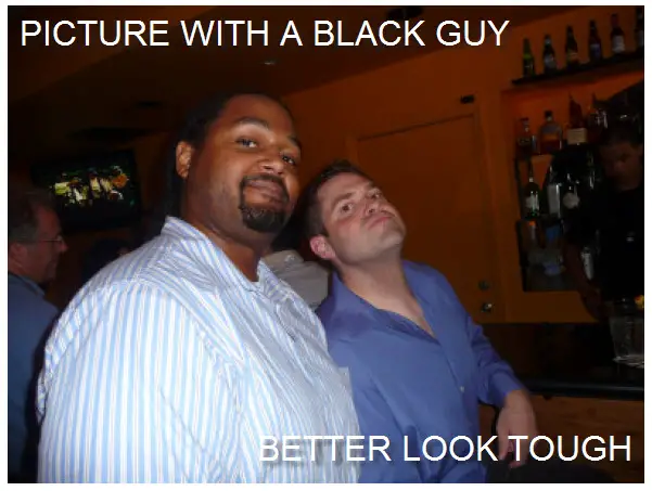 Picture With a Black Guy Better Look Tought
