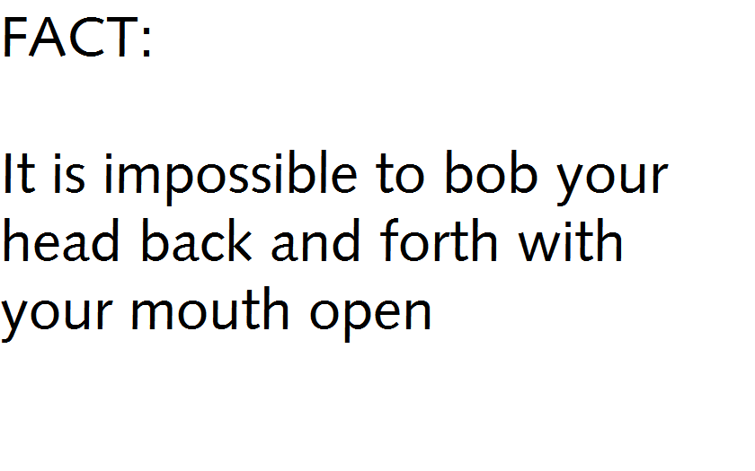 Fact Impossible Bob Mouth Open